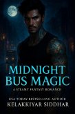 Midnight Bus Magic: A Steamy Fantasy Romance (eBook, ePUB) Midnight Bus Magic: A Steamy Fantasy Romance (eBook, ePUB)