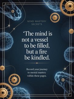 Mind Mastery Secrets: Proven Habits to Influence, Connect, and Succeed Like a Mentalist (eBook, ePUB) - Moge, Abdikadir Mind Mastery Secrets: Proven Habits to Influence, Connect, and Succeed Like a Mentalist (eBook, ePUB) - Moge, Abdikadir