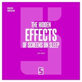 The Hidden Effects of Screens on Sleep (eBook, ePUB)