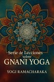 Serie de Lecciones Sobre Gnani Yoga (eBook, ePUB)