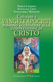 CIÒ CHE I VANGELI APOCRIFI POSSONO AGGIUNGERE ALLA COMPRENSIONE DI CRISTO (eBook, ePUB)