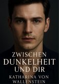 Zwischen Dunkelheit und Dir (eBook, ePUB)