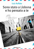 Sono stato a Lisbona e ho pensato a te (eBook, ePUB)
