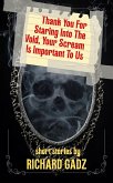 Thank You For Staring Into The Void, Your Scream Is Important To Us (eBook, ePUB)
