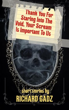 Cover Thank You For Staring Into The Void, Your Scream Is Important To Us (eBook, ePUB)