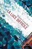 La luce difficile (eBook, ePUB)
