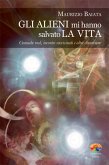 Gli alieni mi hanno salvato la vita (eBook, PDF)