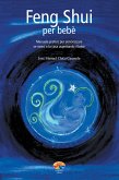 Feng Shui per bebè. Manuale pratico per armonizzare se stessi e la casa aspettando il bebè (eBook, ePUB)