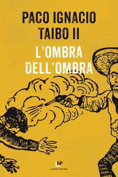 L'ombra dell'ombra (eBook, ePUB) - Taibo Ii, Paco Ignacio