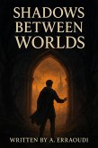 Shadows Between Worlds (eBook, ePUB)