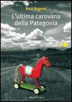 L'ultima carovana della Patagonia (eBook, ePUB) - Raúl, Argemí