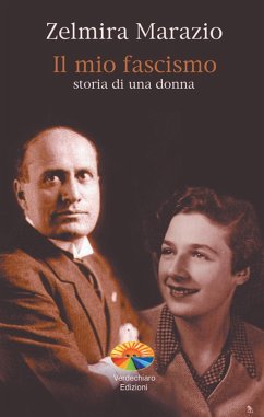 Il mio fascismo. Storia di una donna (eBook, PDF) - Zelmira, Marazio