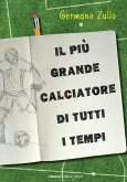 Il più grande calciatore di tutti i tempi (eBook, ePUB)
