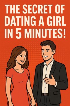 Cover Date Any Girl in 5 Minutes - The Secret They Don't Want You to Know! (eBook, ePUB)