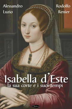 Isabella d'Este (eBook, ePUB) - Luzio, Alessandro; Renier, Rodolfo