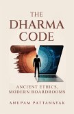 The Dharma Code: Ancient Ethics, Modern Boardrooms (1, #1) (eBook, ePUB)