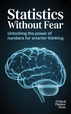 Statistics Without Fear (eBook, ePUB) - Press, Critical Thinker Statistics Without Fear (eBook, ePUB) - Press, Critical Thinker