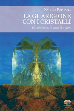 La guarigione con i cristalli (eBook, ePUB) - Raphaell, Katrina
