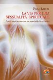 La via per una sessualità spirituale (eBook, PDF) La via per una sessualità spirituale (eBook, PDF)