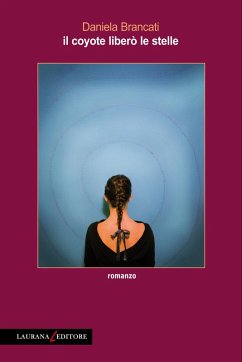 Il coyote liberò le stelle (eBook, ePUB) - Brancati, Daniela