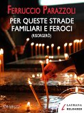 Per queste strade familiari e feroci (risorgerò) (eBook, ePUB)
