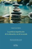 La perfecta imperfección de la educación, no de la escuela (eBook, ePUB) La perfecta imperfección de la educación, no de la escuela (eBook, ePUB)