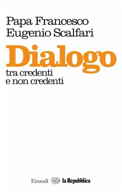 Dialogo tra credenti e non credenti (eBook, ePUB) - Francesco, Papa; Scalfari, Eugenio; la Repubblica