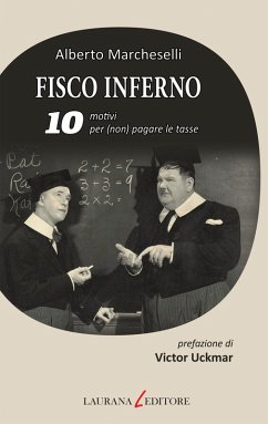 Fisco inferno. 10 motivi per (non) pagare le tasse (eBook, ePUB) - Marcheselli, Alberto