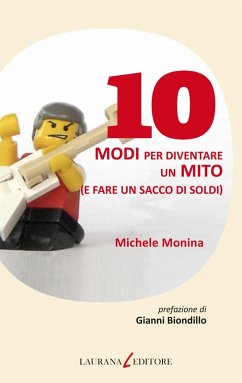 10 modi per diventare un mito (e fare un sacco di soldi) (eBook, ePUB) - Monina, Michele
