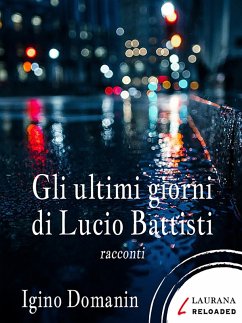 Cover Gli ultimi giorni di Lucio Battisti (eBook, ePUB)