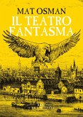 Il Teatro fantasma (eBook, ePUB) Il Teatro fantasma (eBook, ePUB)