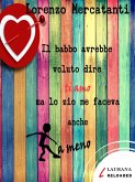 Il babbo avrebbe voluto dire ti amo ma lo zio ne faceva anche a meno (eBook, ePUB)