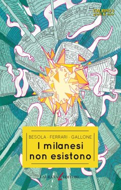 I milanesi non esistono (eBook, ePUB) - Besola, Riccardo; Ferrari, Andrea; Gallone, Francesco