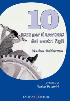 10 idee per il lavoro dei nostri figli (eBook, ePUB) - Calderone, Marina