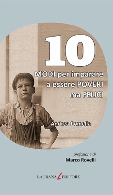 10 Modi per imparare a essere poveri ma felici (eBook, ePUB) - Pomella, Andrea