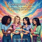 Courageous Love: Breaking Cycle: Building Futures, and Raising with Strength (eBook, ePUB)