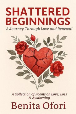 Cover Shattered Beginnings: A Journey Through Love and Renewal. (eBook, ePUB)