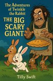The Adventures Of Twinkle The Rabbit - The Big Scary Giant (eBook, ePUB)