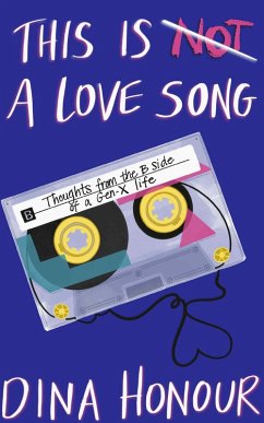 This is a Love Song: Thoughts from the B Side of a Gen X Life (eBook, ePUB) - Honour, Dina