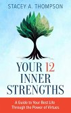 Your 12 Inner Strengths: A Guide to Your Best Life Through the Power of Virtues (eBook, ePUB)