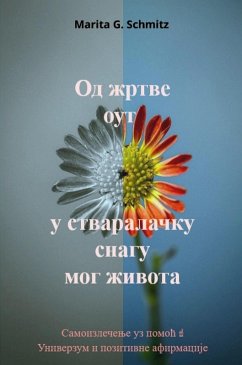 Od zrtve out u stvaralacku snagu mog zivota (eBook, ePUB) - Schmitz, Marita G.