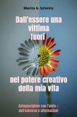 Dall'essere una vittima fuori nel potere creativo della mia vita (eBook, ePUB)