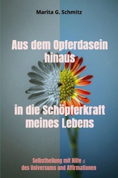 Cover Aus dem Opferdasein hinaus in die Schöpferkraft meines Lebens (eBook, ePUB)