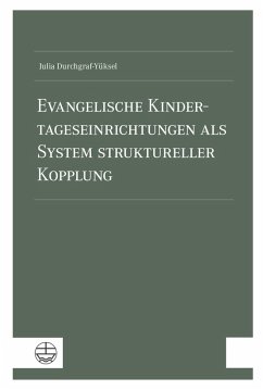 Evangelische Kindertageseinrichtungen als System struktureller Kopplung (eBook, PDF) - Durchgraf-Yüksel, Julia
