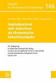 Jugendpastoral und -katechese als ökumenische Zukunftsaufgabe (eBook, PDF)