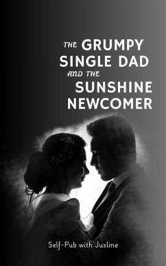 The Grumpy Single Dad and the Sunshine Newcomer (eBook, ePUB) - A., Jusline