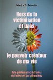 Hors de la victimisation et dans le pouvoir créateur de ma vie (eBook, ePUB)