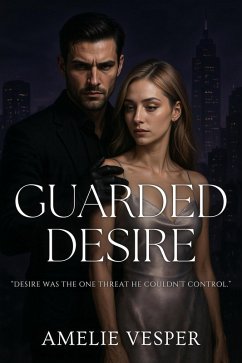 Guarded Desire (eBook, ePUB) - Vesper, Amelie Guarded Desire (eBook, ePUB) - Vesper, Amelie
