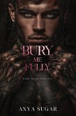 Bury Me Fully: Dark Mafia Romance (Pretty When I Break Series, #3) (eBook, ePUB)