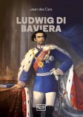 Ludwig di Baviera (eBook, ePUB)